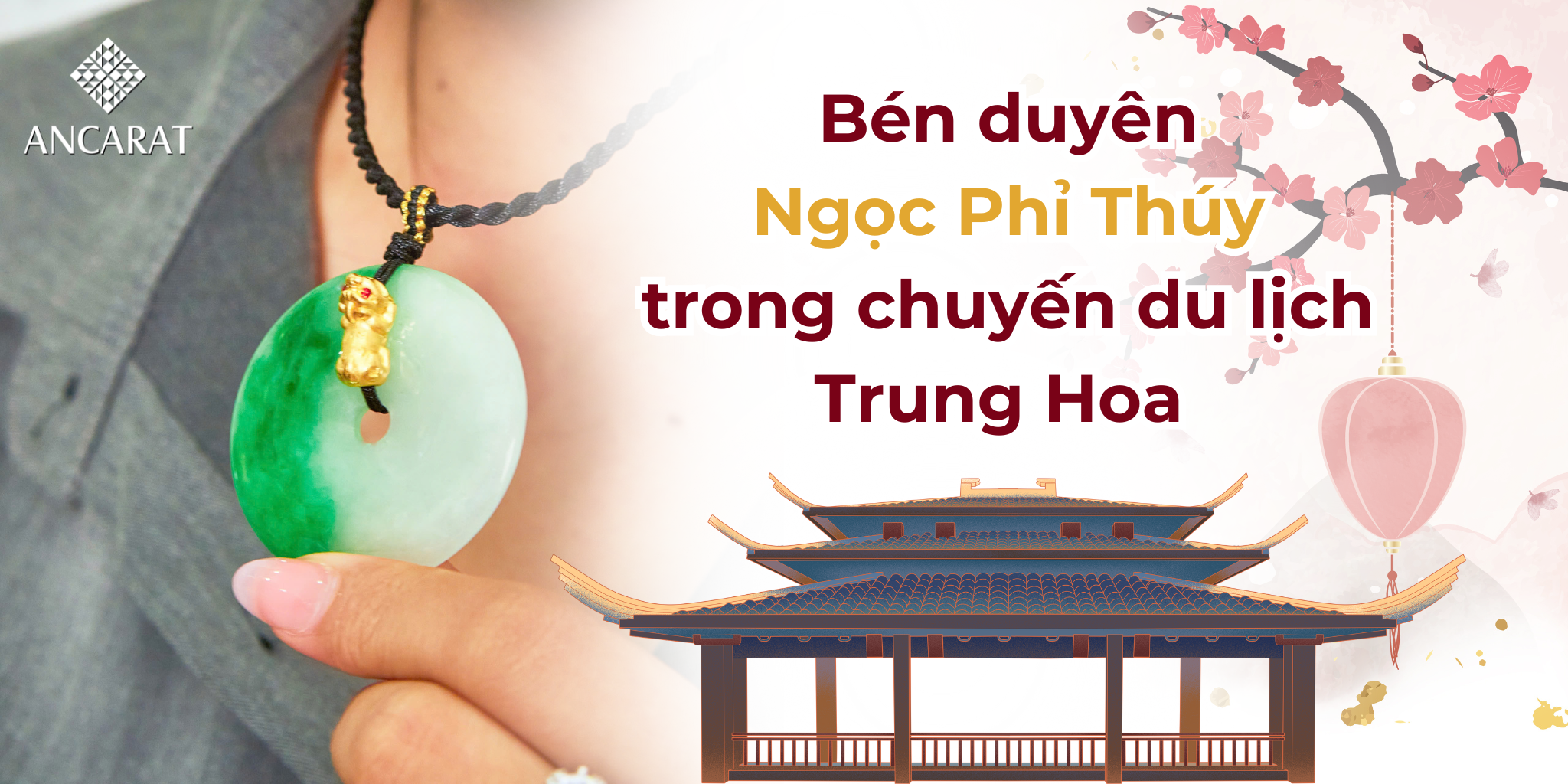 Bén duyên với Ngọc Phỉ Thúy trong chuyến du lịch Trung Hoa