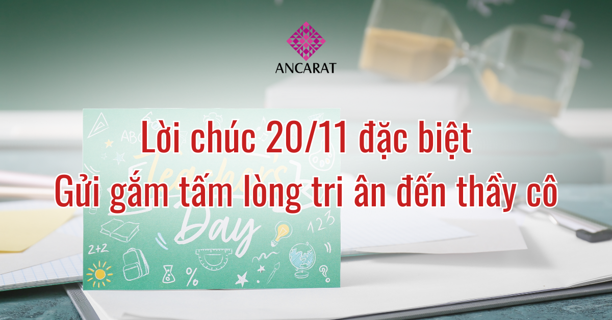 Lời chúc 20/11 đặc biệt: Gửi gắm tấm lòng tri ân đến thầy cô