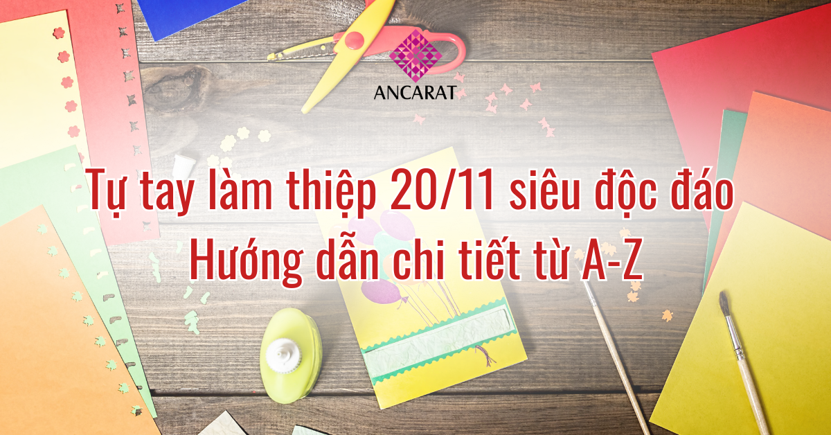 Tự tay làm thiệp 20_11 siêu độc đáo_ Hướng dẫn chi tiết từ A-Z