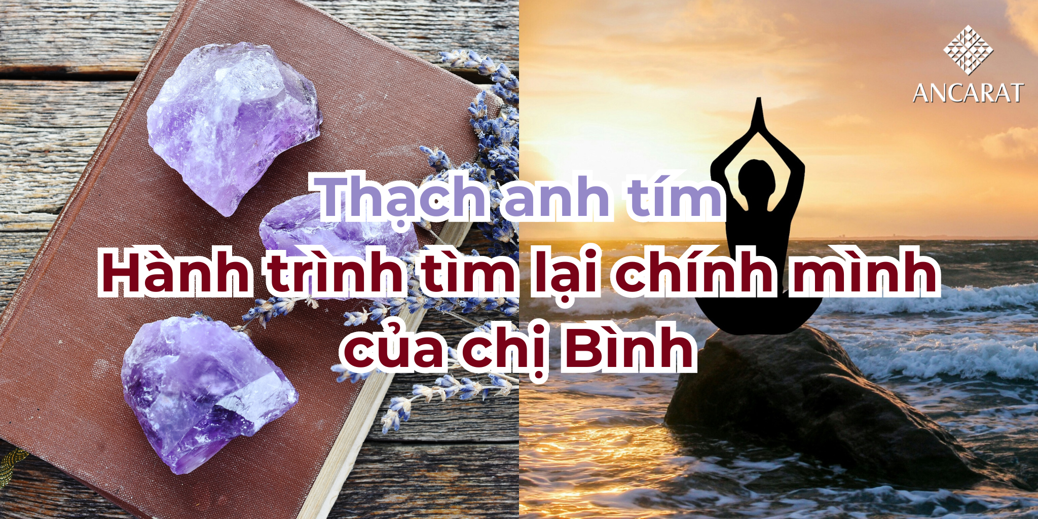 Thạch anh tím: Hành trình tìm lại chính mình của chị Bình