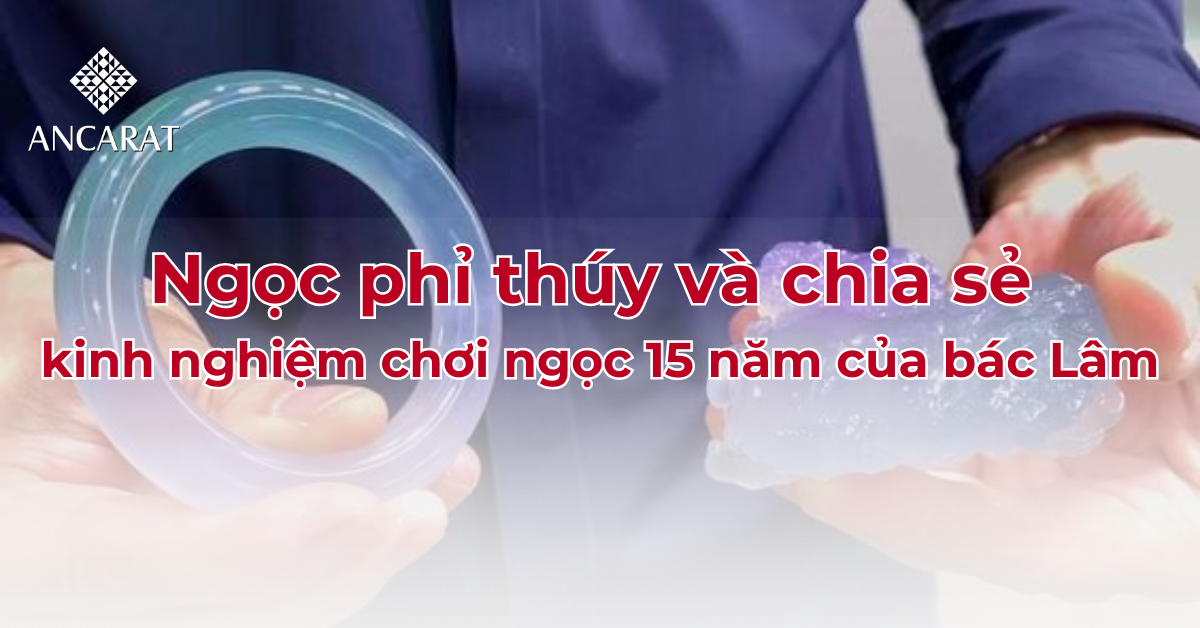 kinh nghiệm chơi ngọc 15 năm của bác Lâm