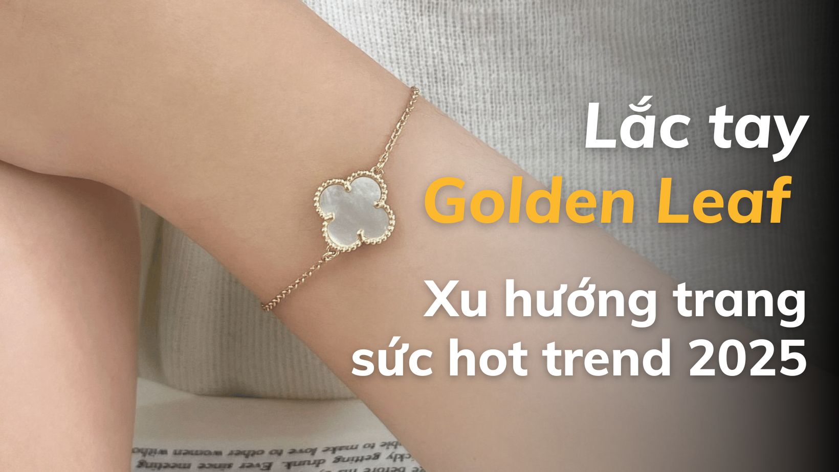 Lắc tay Golden Leaf - Xu hướng trang sức hot trend 2025.